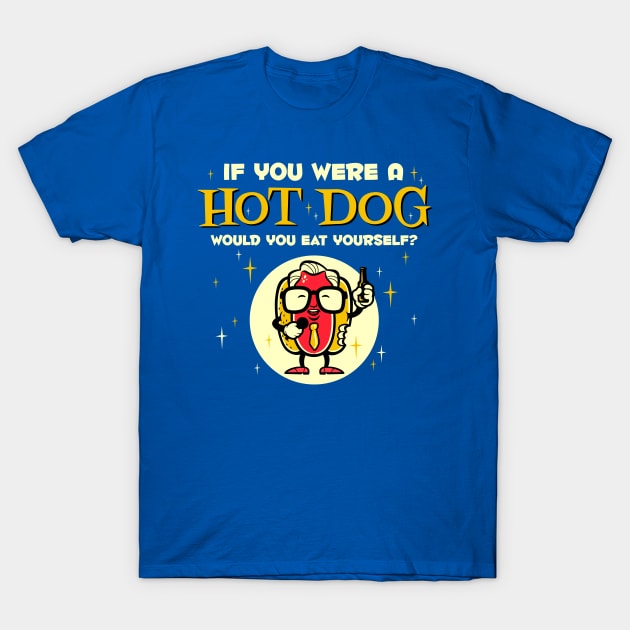 If You Were A Hot Dog T-Shirt by harebrained